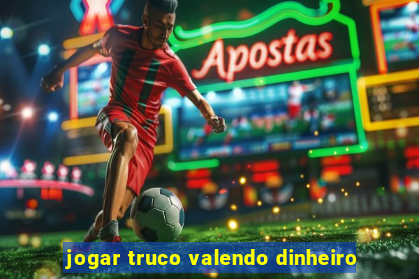 jogar truco valendo dinheiro